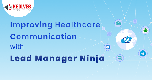 Improving Healthcare Communication with Lead Manager Ninja