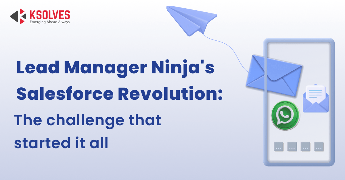 Lead Manager Ninja’s Salesforce Revolution: The Challenge that Started it all