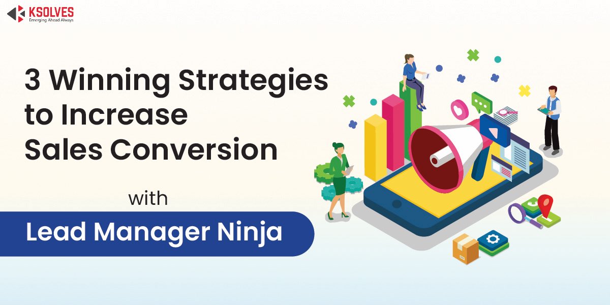3 Winning Strategies to Increase Sales Conversion with Lead Manager Ninja