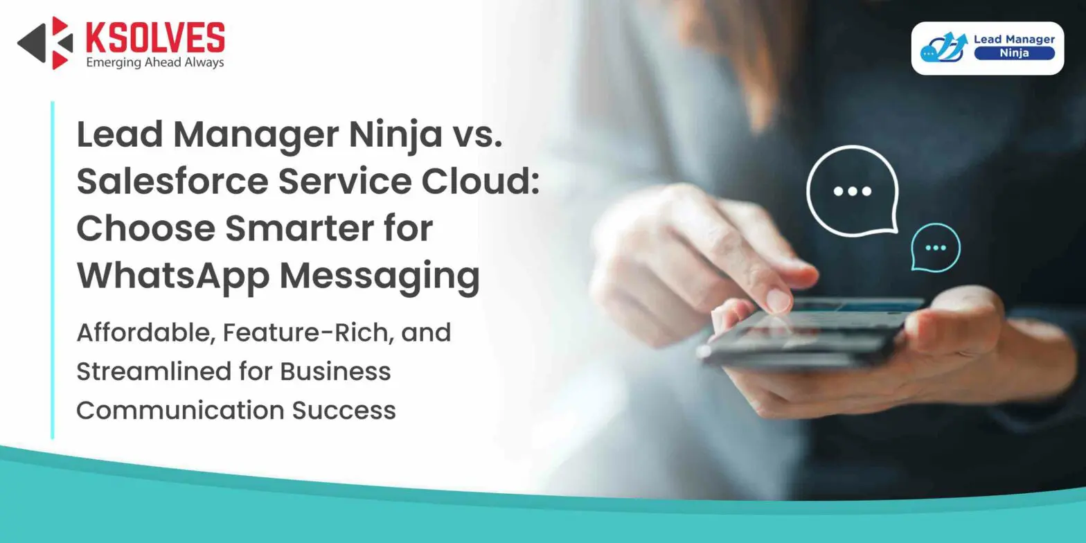 How Lead Manager Ninja Enhances WhatsApp Messaging for Salesforce Users